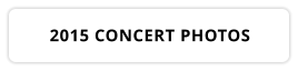 2015 CONCERT PHOTOS