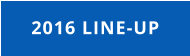 2016 LINE-UP