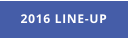 2016 LINE-UP